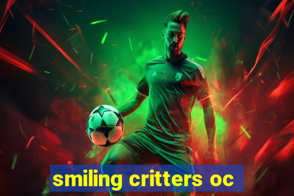 smiling critters oc